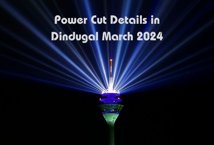 Power Cut Details in Dindugal March 2024
