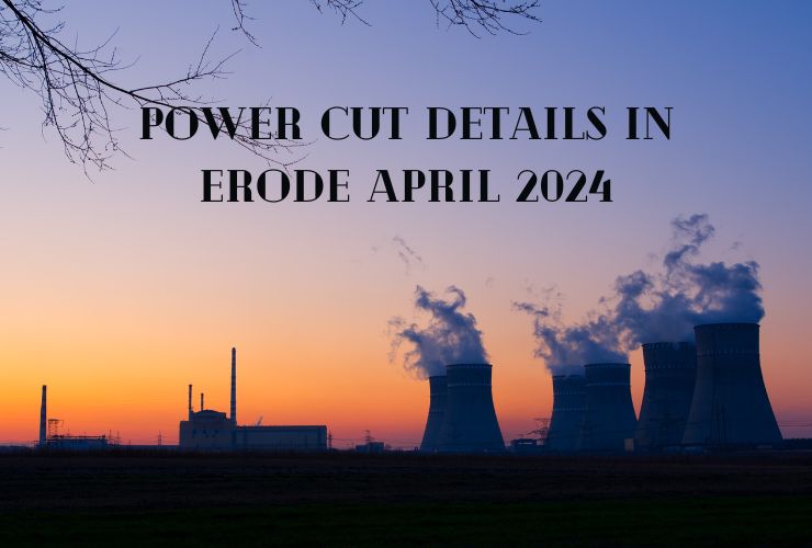 Power Cut Details in Erode April 2024